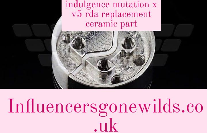 indulgence mutation x v5 rda replacement ceramic part