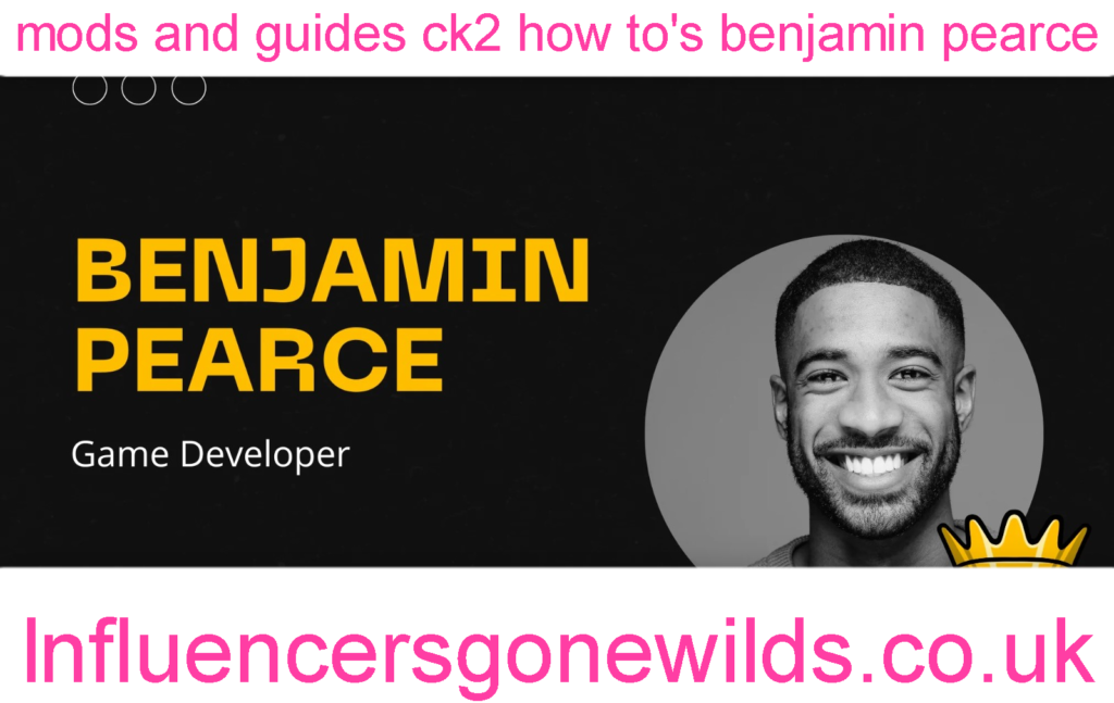 mods and guides ck2 how to's benjamin pearce