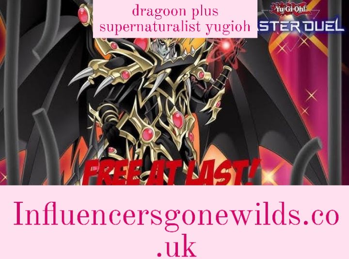 dragoon plus supernaturalist yugioh